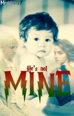 ✖He's Not Mine [An Utterly Ridiculous Dramione Baby Story . . . Sort-of]