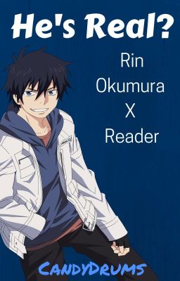 He's Real?! 《Rin Okumura x Reader》