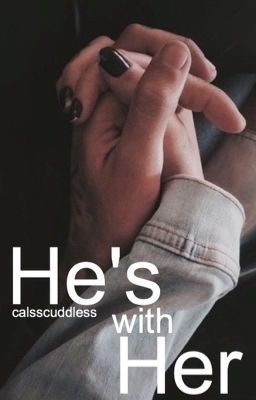 He's With Her // calum hood 