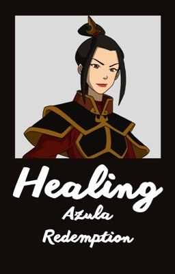 Healing// Azula redemption