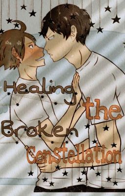 Healing The Broken Constellation~[Kageguchi Story] Completed✅