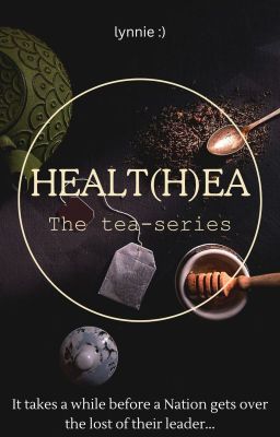 Healt(h)ea (the tea-series part three)