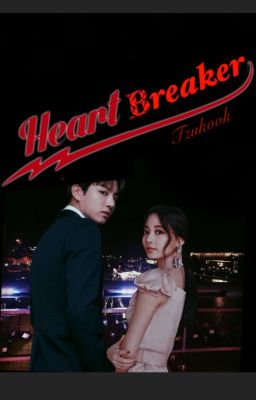 Heart Breaker (Tzukook ff)