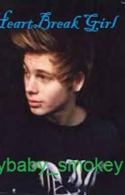 Heartbreak Girl- l.h. fanfiction