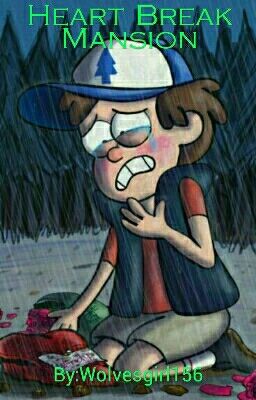 Heartbreak Mansion (Gravity Falls fanfiction 1)