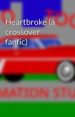 Heartbroke (a crossover fanfic)