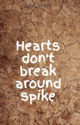 Hearts don't break around spike