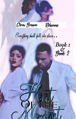 Heat Of The Moment || Chrianna ||