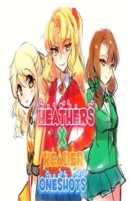Heathers Oneshots <3