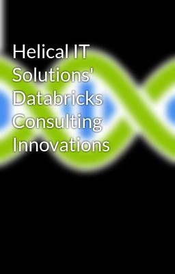 Helical IT Solutions' Databricks Consulting Innovations