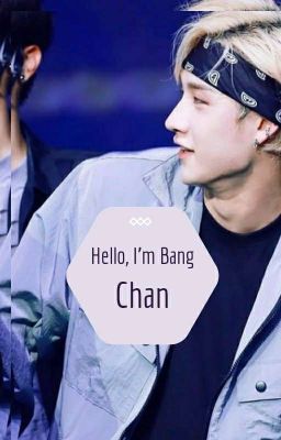 Hello, im Bang Chan- Bang Chan ff