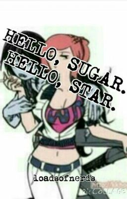 Hello, Sugar. Hello, Star. (bubbline)