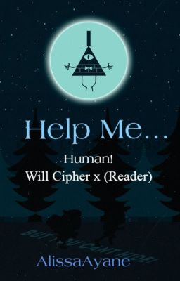 Help Me... Human! Will Cipher x  (reader)