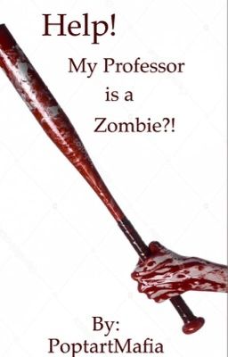Help! My Professor is a Zombie?!