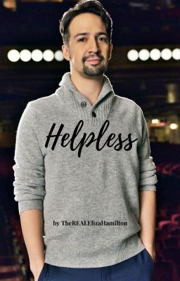 Read Stories Helpless (Lin-Manuel Miranda x Reader) - TeenFic.Net