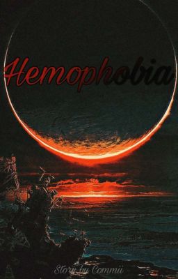 ☾ Hemophobia ✹