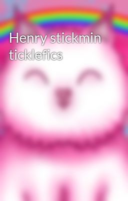 Henry stickmin ticklefics