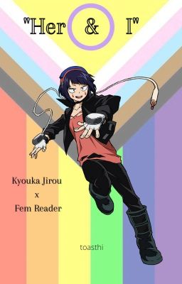 Her and I (Kyouka Jirou x Fem Reader) COMPLETED
