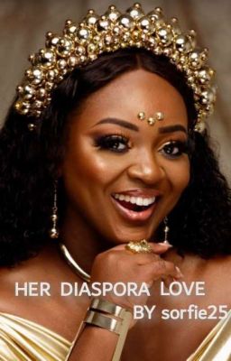 Her Diaspora Love (SLOW UPDATE) 