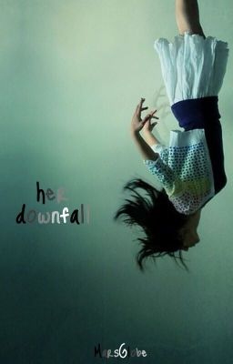 her downfall