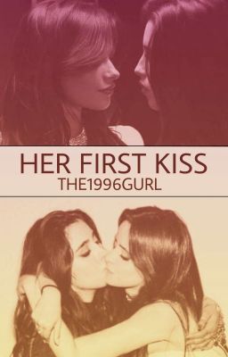Her First Kiss|Camren