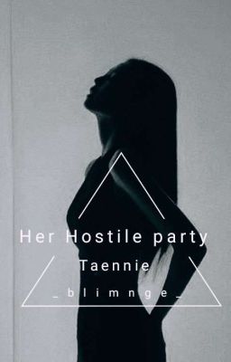 Her Hostile Party〃ﾟ#Taennie 