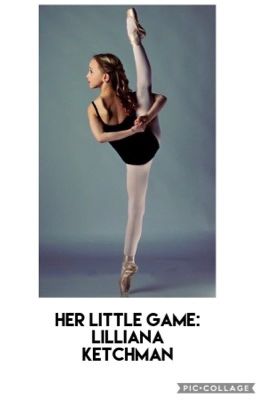 HER LITTLE GAME- Lilliana Ketchman