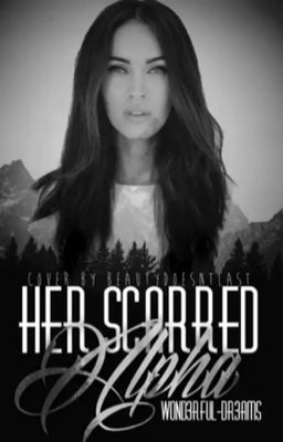 Read Stories Her Scarred Alpha | ✓ (Currently Rewriting) - TeenFic.Net