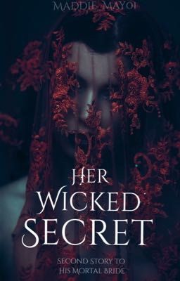 Her Wicked Secret {Sequel to His Mortal Bride}