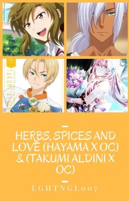 Herbs, Spices and Love (Hayama x OC) &  (Takumi Aldini x OC)