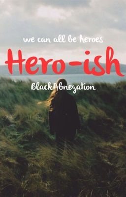 Hero-ish (Completed)