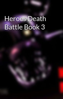 Heroes Death Battle Book 3