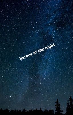 Heroes of the night