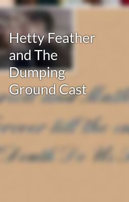 Hetty Feather and The Dumping Ground Cast