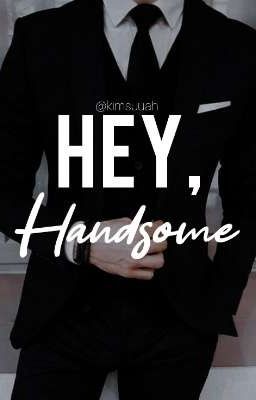 HEY, HANDSOME 