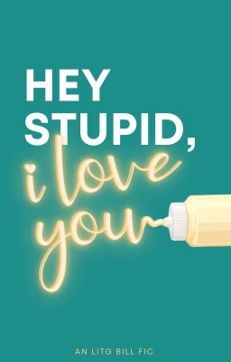 Hey Stupid, I Love You