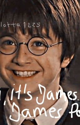 Hi, it's James. James Potter.