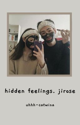 hidden feelings. jirose