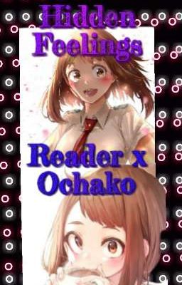 Hidden Feelings ~~ Ochako Uraraka x Reader