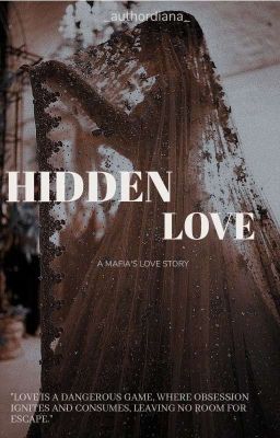 Hidden Love : A Mafia's love story 