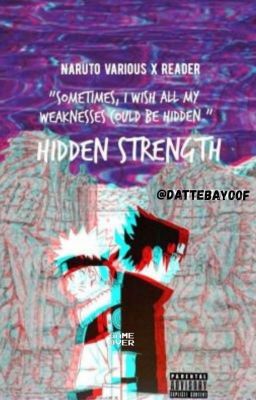 Hidden Strength  (Naruto Various x reader)