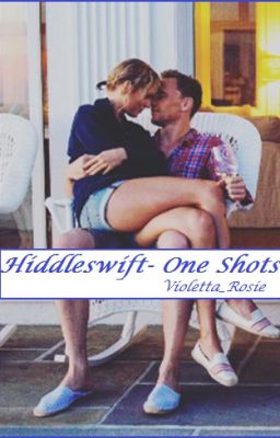 Hiddleswift-one shots