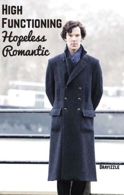 High Functioning Hopeless Romantic