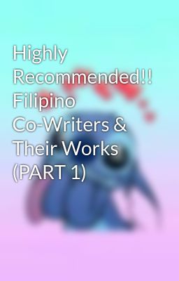 Highly Recommended!! Filipino Co-Writers & Their Works (PART 1)