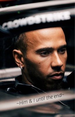 ~Him & I until the end~                              Lewis Hamilton | YN