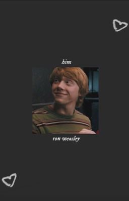 Him ( Ron Weasley ) 