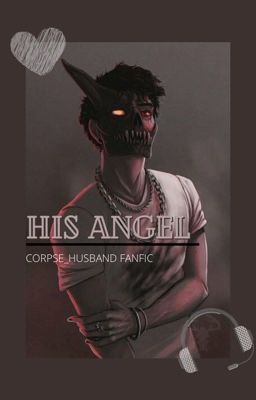 His Angel : Corpse Husband Fanfic