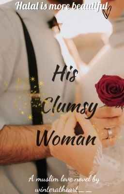 His Clumsy Woman ✔️