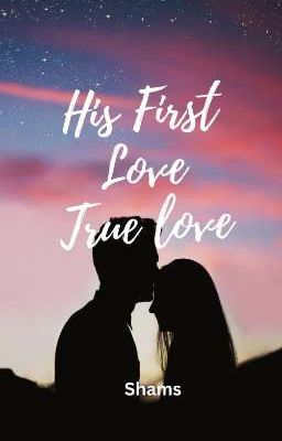 His First Love (True Love)