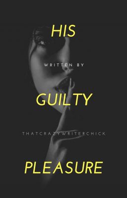 His Guilty Pleasure (FIRST DRAFT)